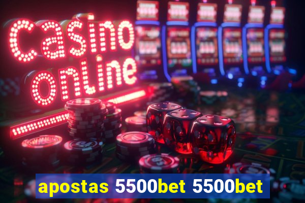 apostas 5500bet 5500bet